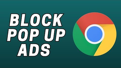 How to Block Pop Up Ads on Google Chrome (2023)?