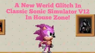 A New Weird Glitch In Classic Sonic Simulator V12 In House Zone
