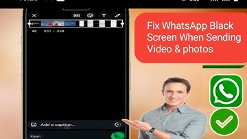 How to Fix WhatsApp Black Screen When Sending Video & photos (Full Guide)