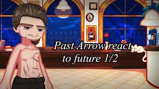 Past Arrow react to future [1/2][Arrow][GL2]