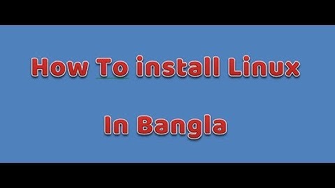 Linux(Ubuntu) installation tutorial in Bangla