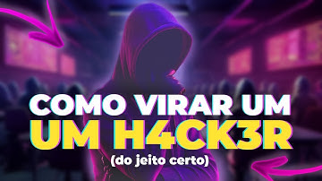 Como COMEÇAR no Hacking (da forma certa 😉)