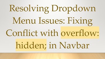Resolving Dropdown Menu Issues: Fixing Conflict with overflow: hidden; in Navbar