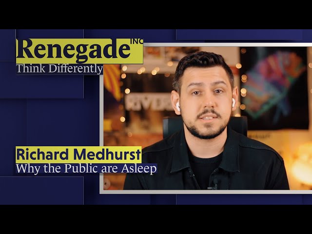 RICHARD MEDHURST on Why the Public are Asleep