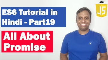 ES6 Tutorial in Hindi(Part 19) - All about Promise | ECMAScript 2015 | ECMAScript 6