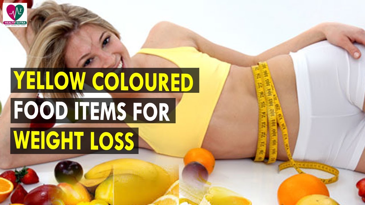 Yellow Coloured Food Items For Weight Loss || Health Sutra - Best Health Tips foods for weight loss indian