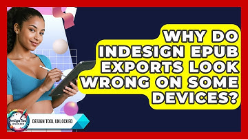 Why Do InDesign EPUB Exports Look Wrong On Some Devices? - Design Tool Unlocked