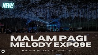 DJ MALAM PAGI X MELODY EXPOSE STYLE BASS NGUK VIRAL TERBARU