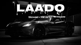 MC Square - LAADO (Slowed + Reverb) || ( Lyrics) Resimi