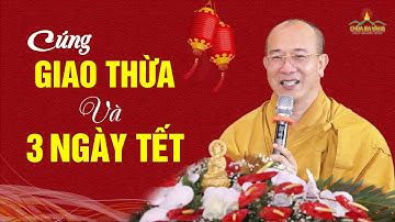Cúng đêm Giao Thừa và ba ngày Tết như thế nào để được nhiều phước báu và lợi ích nhất?
