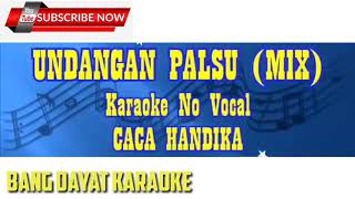 Download lagu Undangan Palsu Mix Caca Handika Karaoke No Vokal mp3