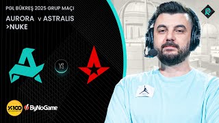 Aurora Astralis 1. Hari̇ta Nuke Bo3 Pgl Bükreş 2025