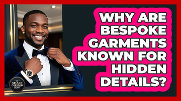Why Are Bespoke Garments Known For Hidden Details? - The Sharp Dressed Gent