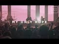 My Only Hope // GATEWAY // Monuments (Live Performance)