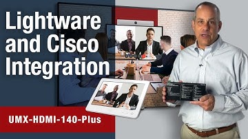 Advantage Summary of Lightware and Cisco System Integration