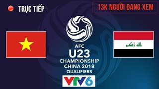 U23 Việt Nam vs U23 Iraq | Vòng Tứ Kết U23 Châu Á 20.1.2018 | Hiệp 2