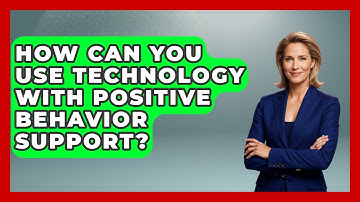 How Can You Use Technology With Positive Behavior Support? - Aspiring Teacher Guide