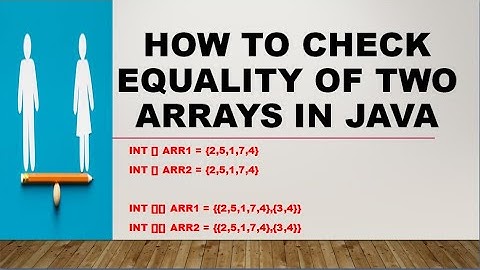 How To Check The Equality Of Two Arrays In Java?
