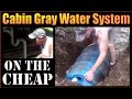 DIY  CABIN GRAY WATER SYSTEM. Installation On The Cheap