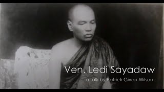 Ven. Ledi Sayadaw - a talk by Patrick Given-Wilson