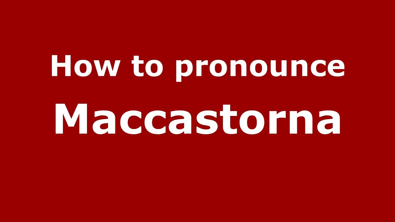 How to pronounce Maccastorna (Italian/Italy) - PronounceNames.com
