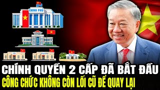 Chính Quyền 2 Cấp Đã Bắt Đầu: Công Chức Không Còn Lối Cũ Để Quay Lại | Lịch Sử Quân Sự