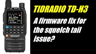 TID Radio TD-H3: A firmware fix for the squelch tail issue?