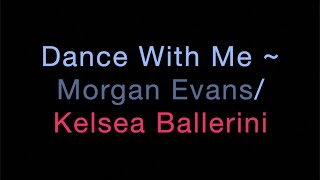 Dance With Me ~ Morgan Evans/Kelsea Ballerini Lyrics