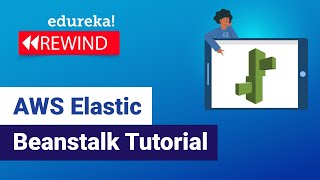 AWS Elastic Beanstalk Tutorial  | AWS Certification | AWS Tutorial | Edureka Rewind