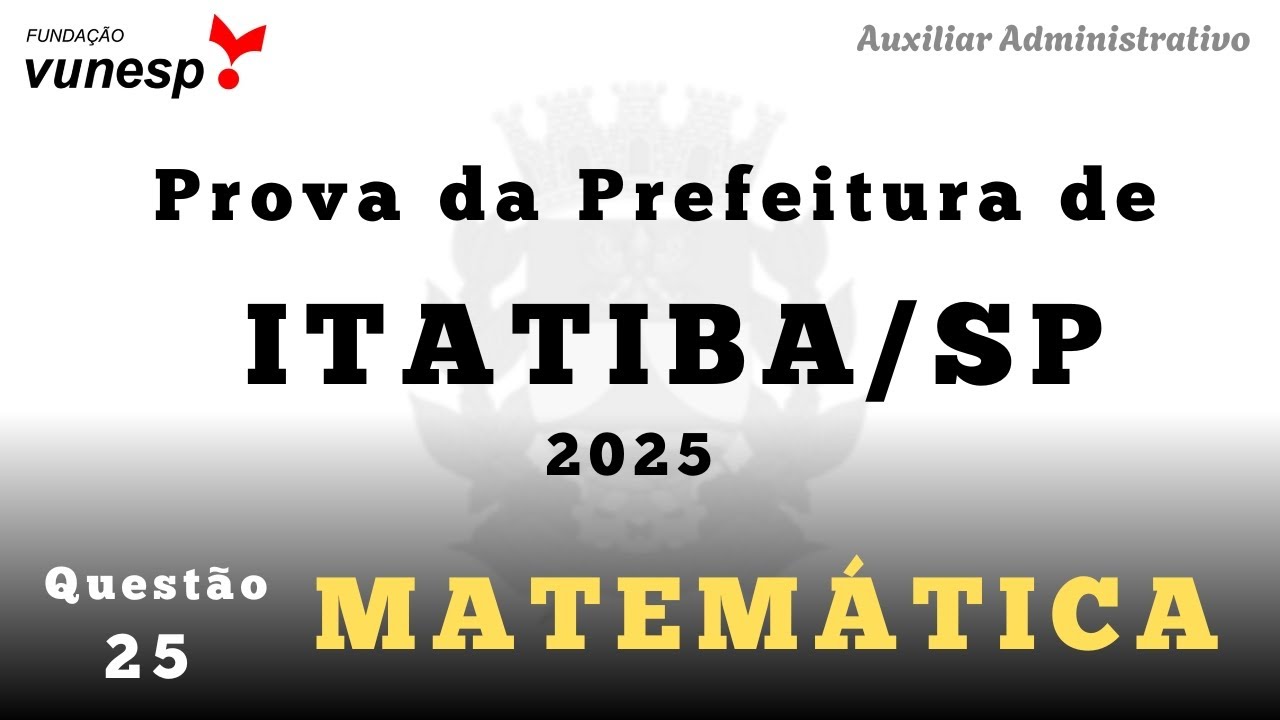 Resolução da Questão 25 - Prova Auxiliar Administrativo - Prefeitura ITATIBA/SP 2025