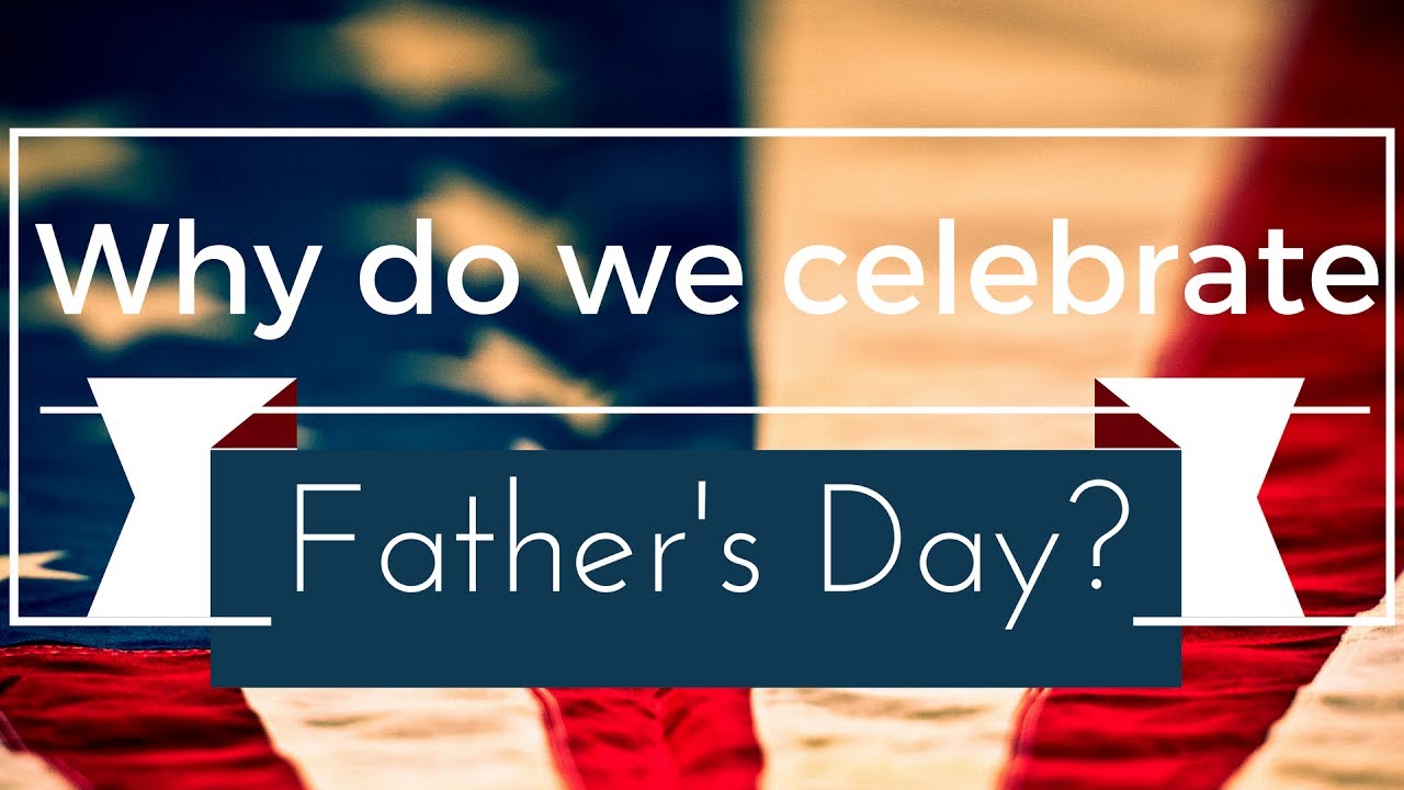 Why Do We Celebrate Father s Day YouTube Why Do We Celebrate Father s Day YouTube
