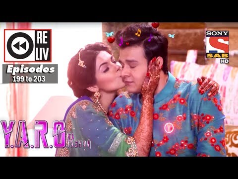 Weekly Reliv | Y.A.R.O Ka Tashan | 1st May To 5th May 2017 | Episode 199 To 203