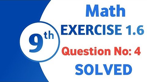 How to Solve 9th Mathematics Exercise 1.6 Question No 4
