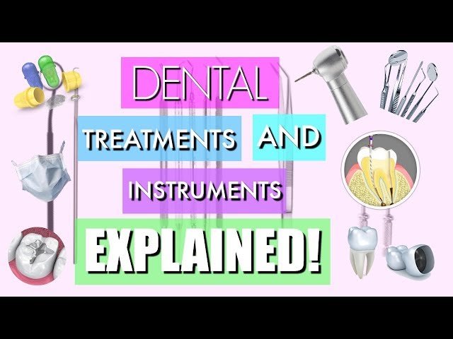 Dental Treatments and Instruments Explained