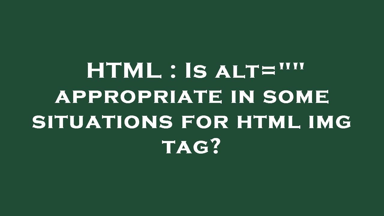 HTML Is Alt Appropriate In Some Situations For Html Img Tag YouTube html-is-alt-appropriate-in-some-situations-for-html-img-tag-youtube