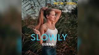 Slowly - Elena(2020 New Song)