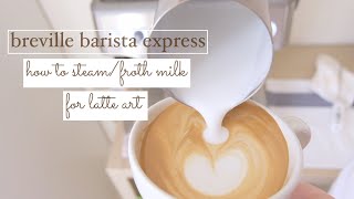 how to steam/froth milk with breville barista express