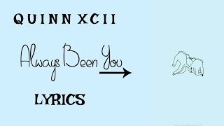 Always Been You (lyrics)- Quinn XCII