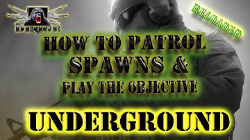 Underground How to patrol Spawns & Play The Objective -