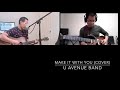 Make It With You (Cover) by U Avenue Band