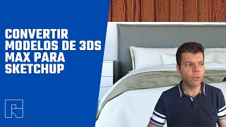 Nuevo Mtodo Para Convertir Modelos De 3ds Max Para Sketchup