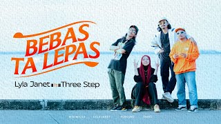 BEBAS TA LEPAS - THREESTEP X LYLA JANET (MUSIC VIDEO)