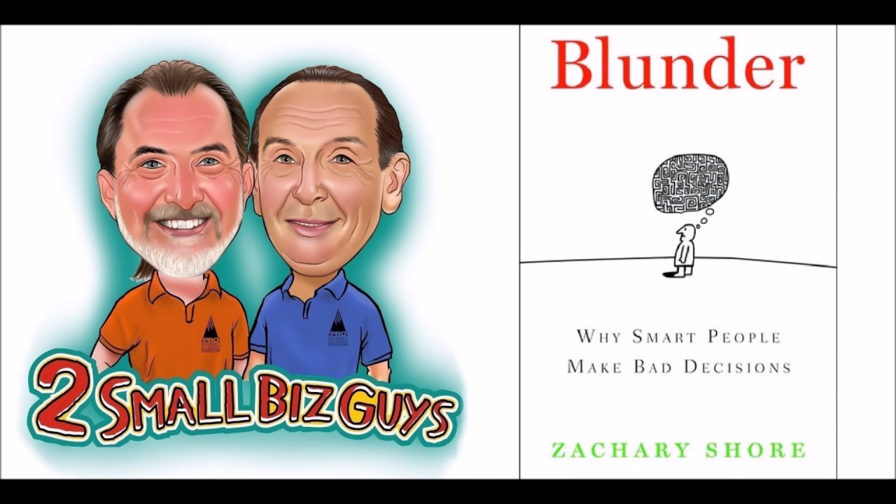 Blunder: Why Smart People Make Bad Decisions