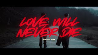 Spatial Vox - Love Will Never Die  Resimi