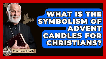 What Is The Symbolism Of Advent Candles For Christians? - Churches Of Faith