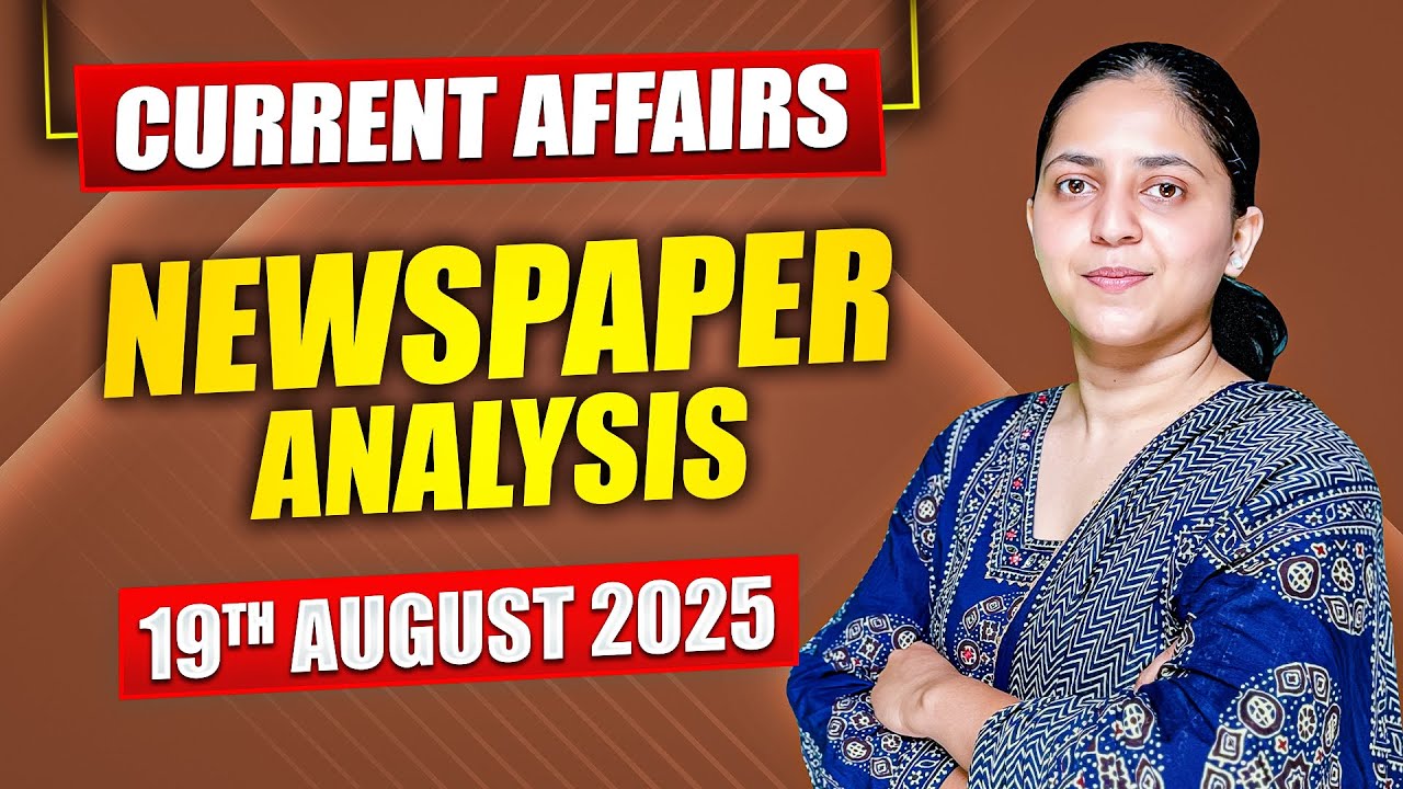 Daily Current Affairs for UPSC & State PSCs | 19th August 2025 - YouTube