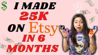 How I Made 25K on Etsy In 6 Months | My Story
