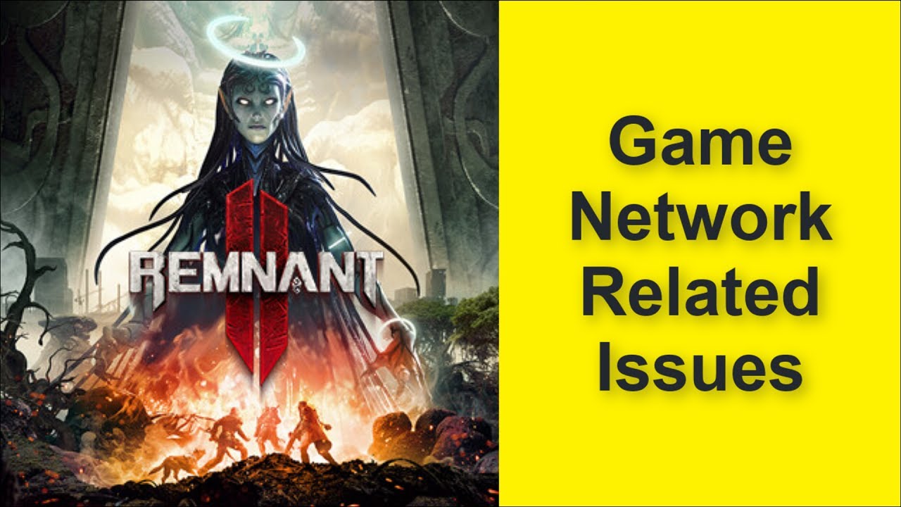 How to Fix Remnant 2 Game Network Related Issues - Connection Lost ...