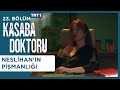 Neslihan&#39;ın Pişmanlığı - Kasaba Doktoru 23. Bölüm