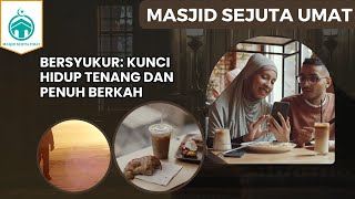 Dunia Islam: Bersyukur: Kunci Hidup Tenang dan Penuh Berkah |  8 MEI 2025